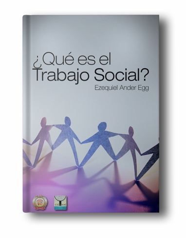 ¿Qué Es el Trabajo Social? Ezequiel Ander EGG - 2013
