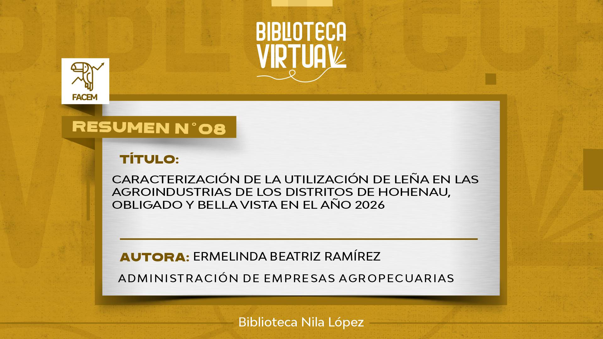 N° 8. CARACTERIZACIÓN DE LA UTILIZACIÓN DE LEÑA EN LAS AGROINDUSTRIAS DE LOS DISTRITOS DE HOHENAU, OBLIGADO Y BELLA VISTA EN EL AÑO 2026