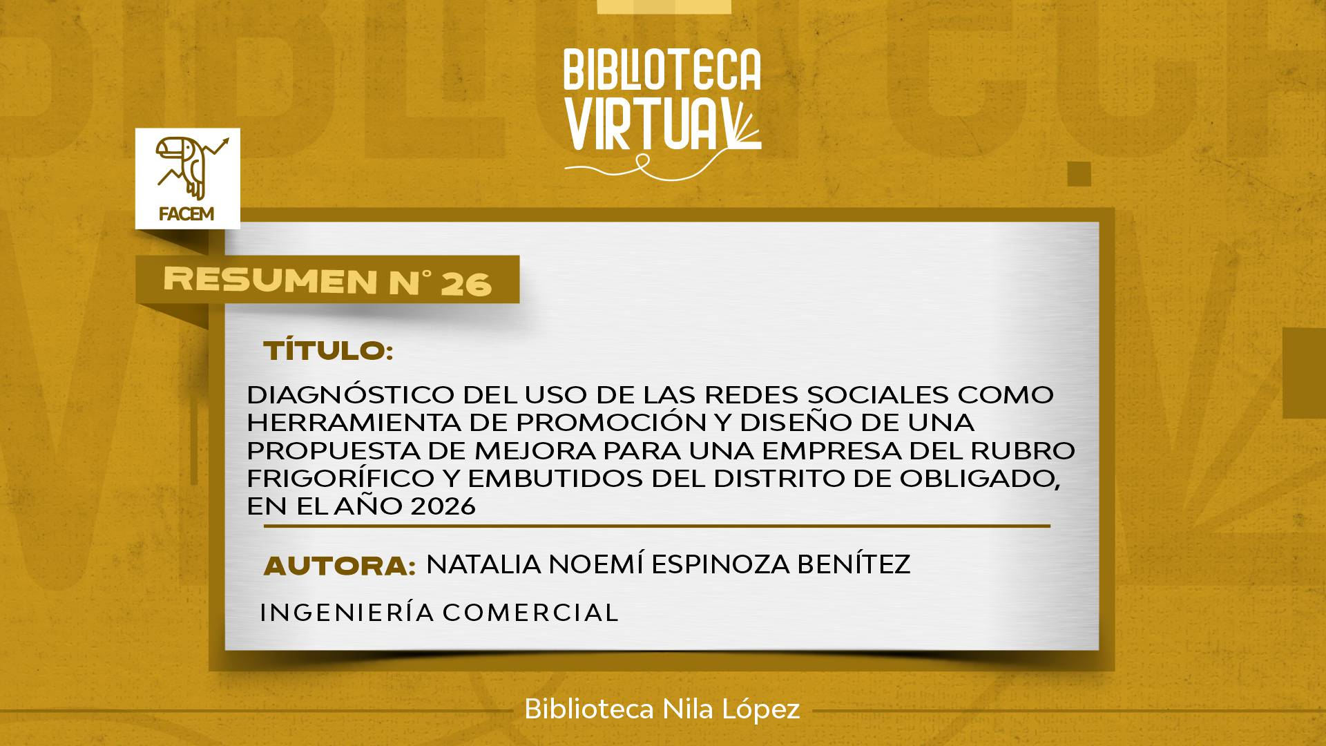 N° 26. DIAGNÓSTICO DEL USO DE LAS REDES SOCIALES COMO HERRAMIENTA DE PROMOCIÓN Y DISEÑO DE UNA PROPUESTA DE MEJORA PARA UNA EMPRESA DEL RUBRO FRIGORÍFICO Y EMBUTIDOS DEL DISTRITO DE OBLIGADO, EN EL AÑO 2026