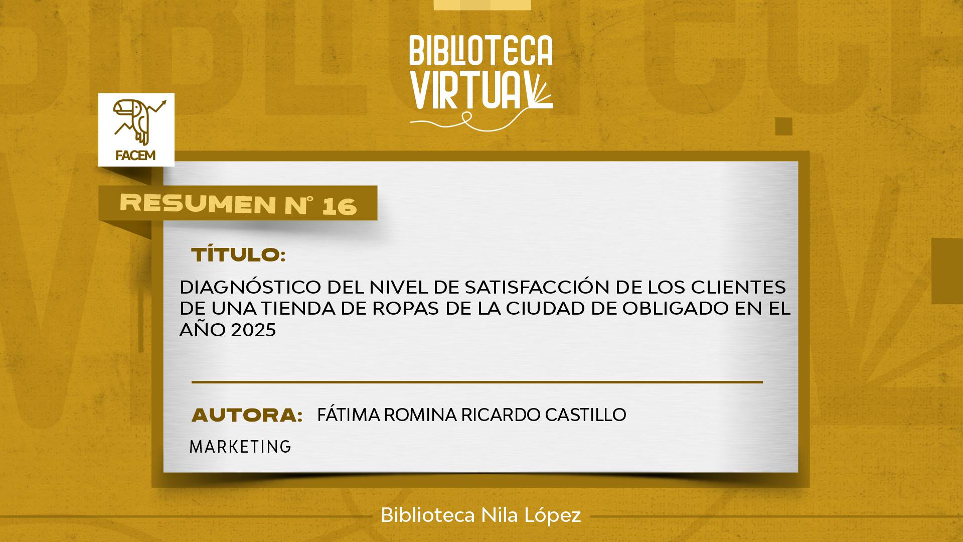 N° 16. DIAGNÓSTICO DEL NIVEL DE SATISFACCIÓN DE LOS CLIENTES DE UNA TIENDA DE ROPAS DE LA CIUDAD DE OBLIGADO EN EL AÑO 2025