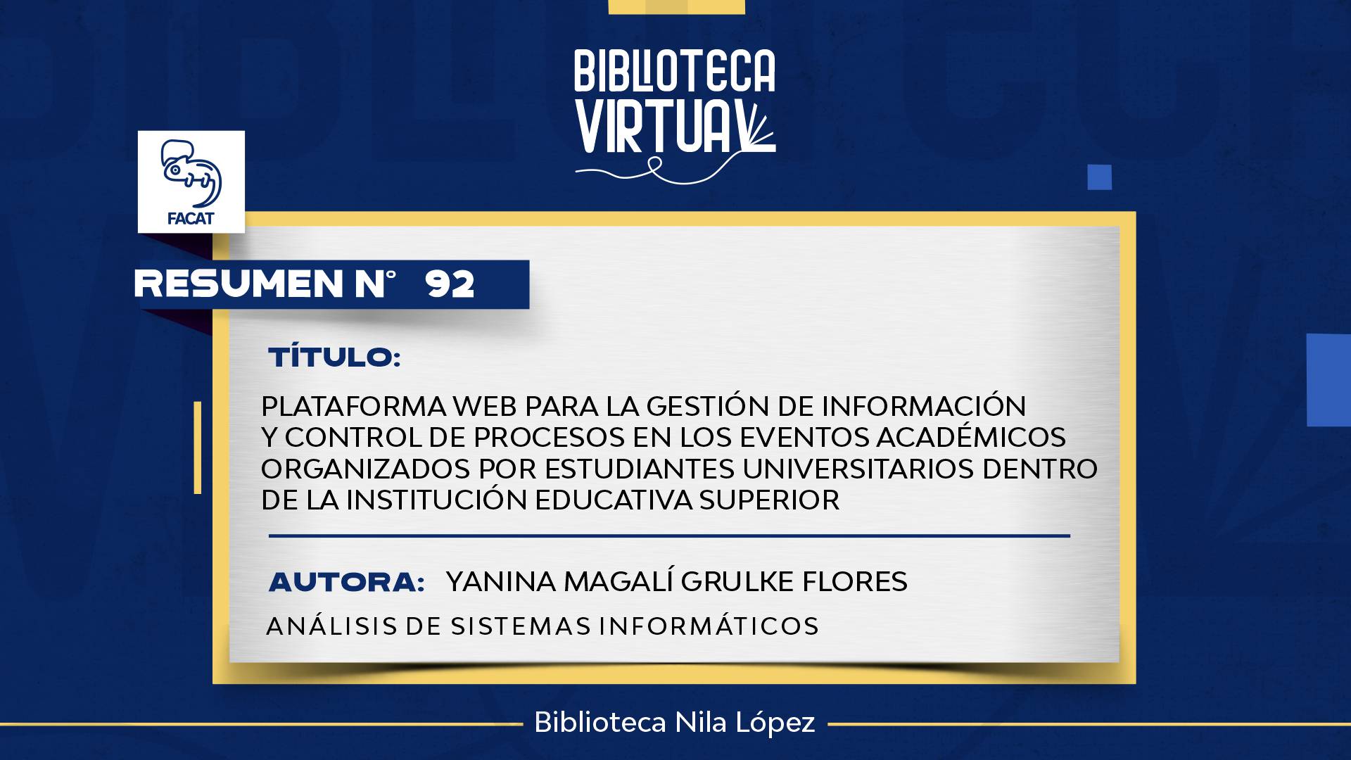 N° 92. PLATAFORMA WEB PARA LA GESTIÓN DE INFORMACIÓN Y CONTROL DE PROCESOS EN LOS EVENTOS ACADÉMICOS ORGANIZADOS POR ESTUDIANTES UNIVERSITARIOS DENTRO DE LA INSTITUCIÓN EDUCATIVA SUPERIOR