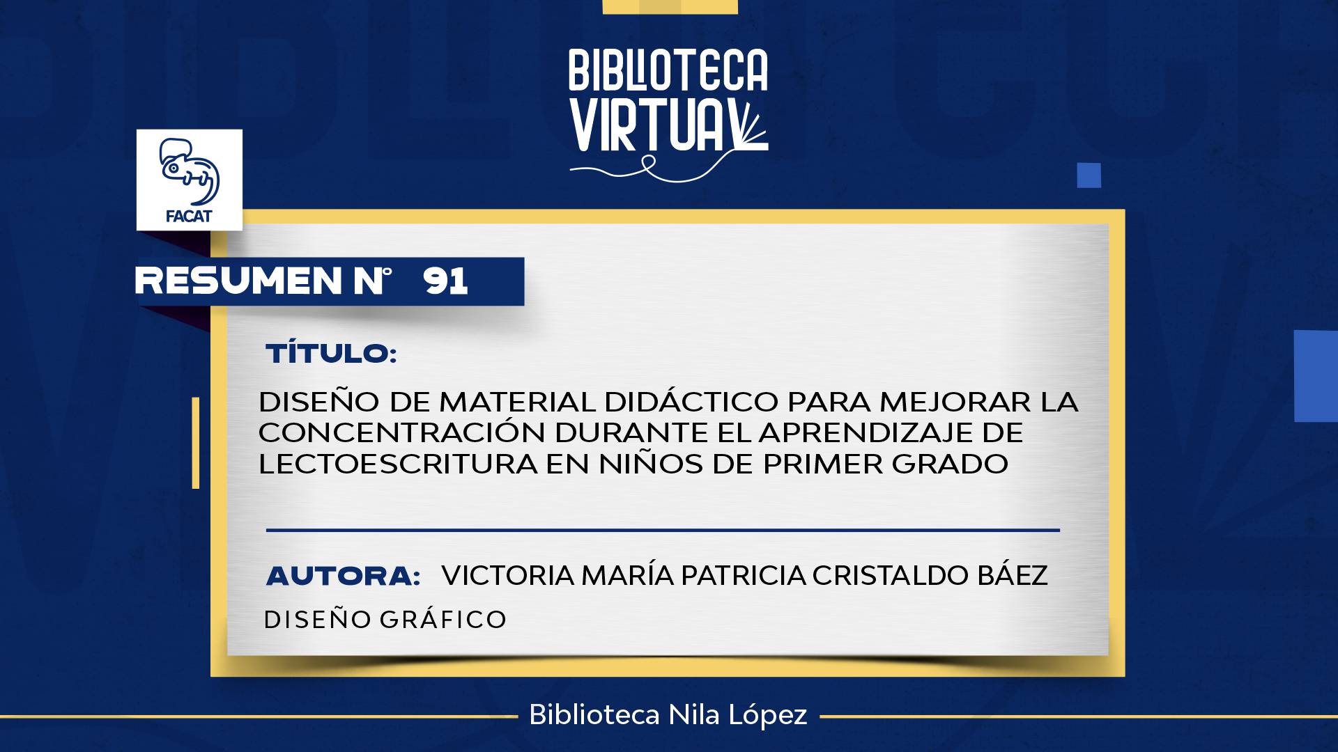 N° 91. DISEÑO DE MATERIAL DIDÁCTICO PARA MEJORAR LA CONCENTRACIÓN DURANTE EL APRENDIZAJE DE LECTOESCRITURA EN NIÑOS DE PRIMER GRADO