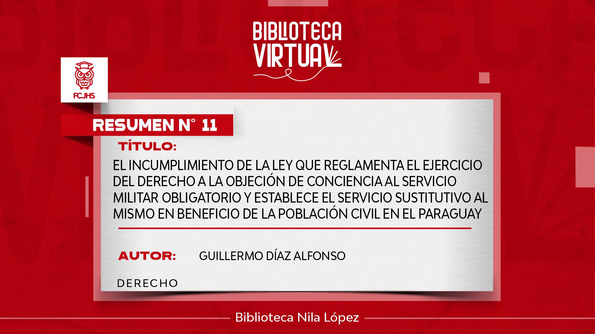 N° 11. EL INCUMPLIMIENTO DE LA LEY QUE REGLAMENTA EL EJERCICIO DEL DERECHO A LA OBJECIÓN DE CONCIENCIA AL SERVICIO MILITAR OBLIGATORIO Y ESTABLECE EL SERVICIO SUSTITUTIVO AL MISMO EN BENEFICIO DE LA POBLACIÓN CIVIL EN EL PARAGUAY