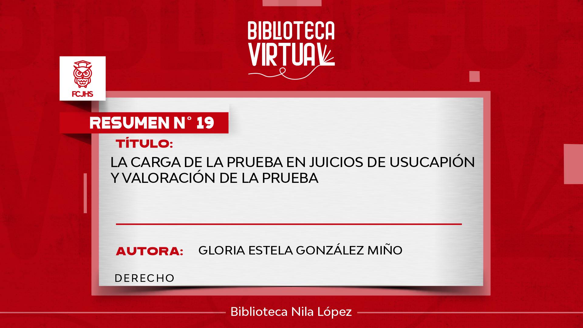 N° 19. LA CARGA DE LA PRUEBA EN JUICIOS DE USUCAPIÓN Y VALORACIÓN DE LA PRUEBA	