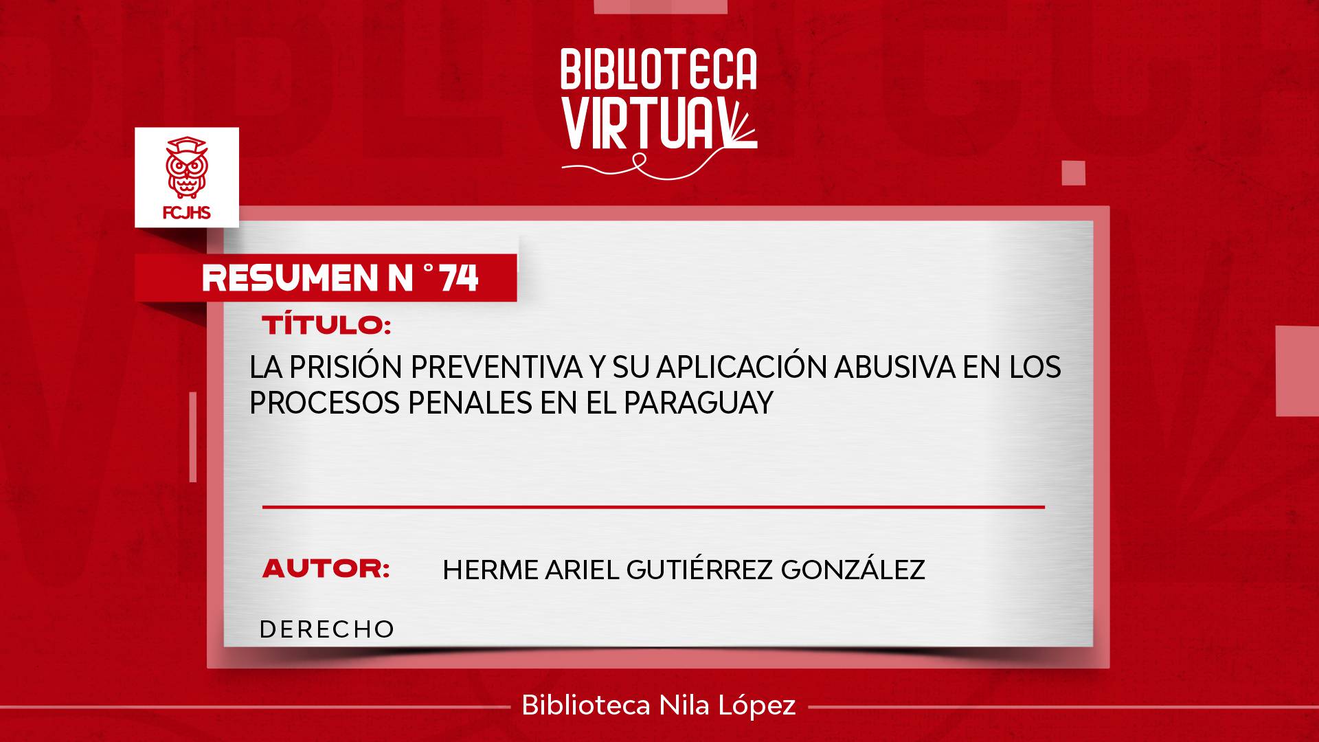  N° 74. LA PRISIÓN PREVENTIVA Y SU APLICACIÓN ABUSIVA EN LOS PROCESOS PENALES EN EL PARAGUAY
