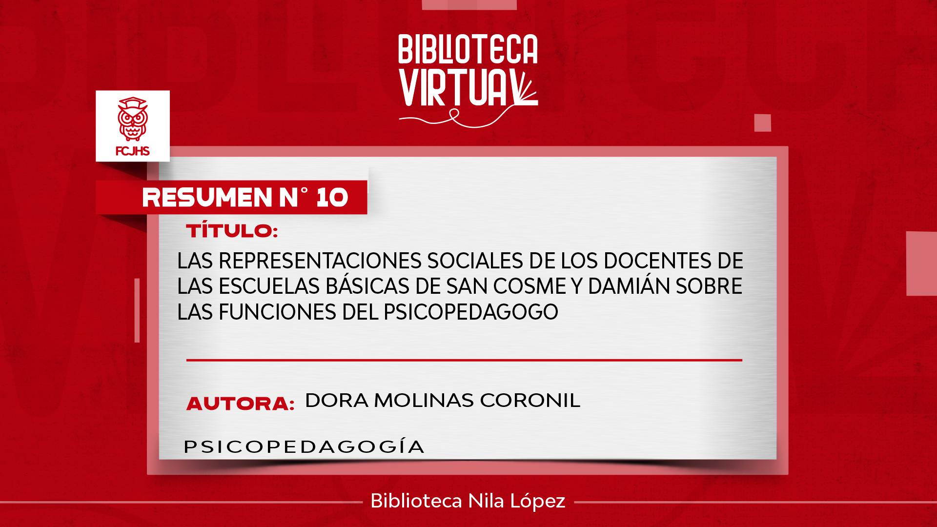 N° 10. LAS REPRESENTACIONES SOCIALES DE LOS DOCENTES DE LAS ESCUELAS BÁSICAS DE SAN COSME Y DAMIÁN SOBRE LAS FUNCIONES DEL PSICOPEDAGOGO