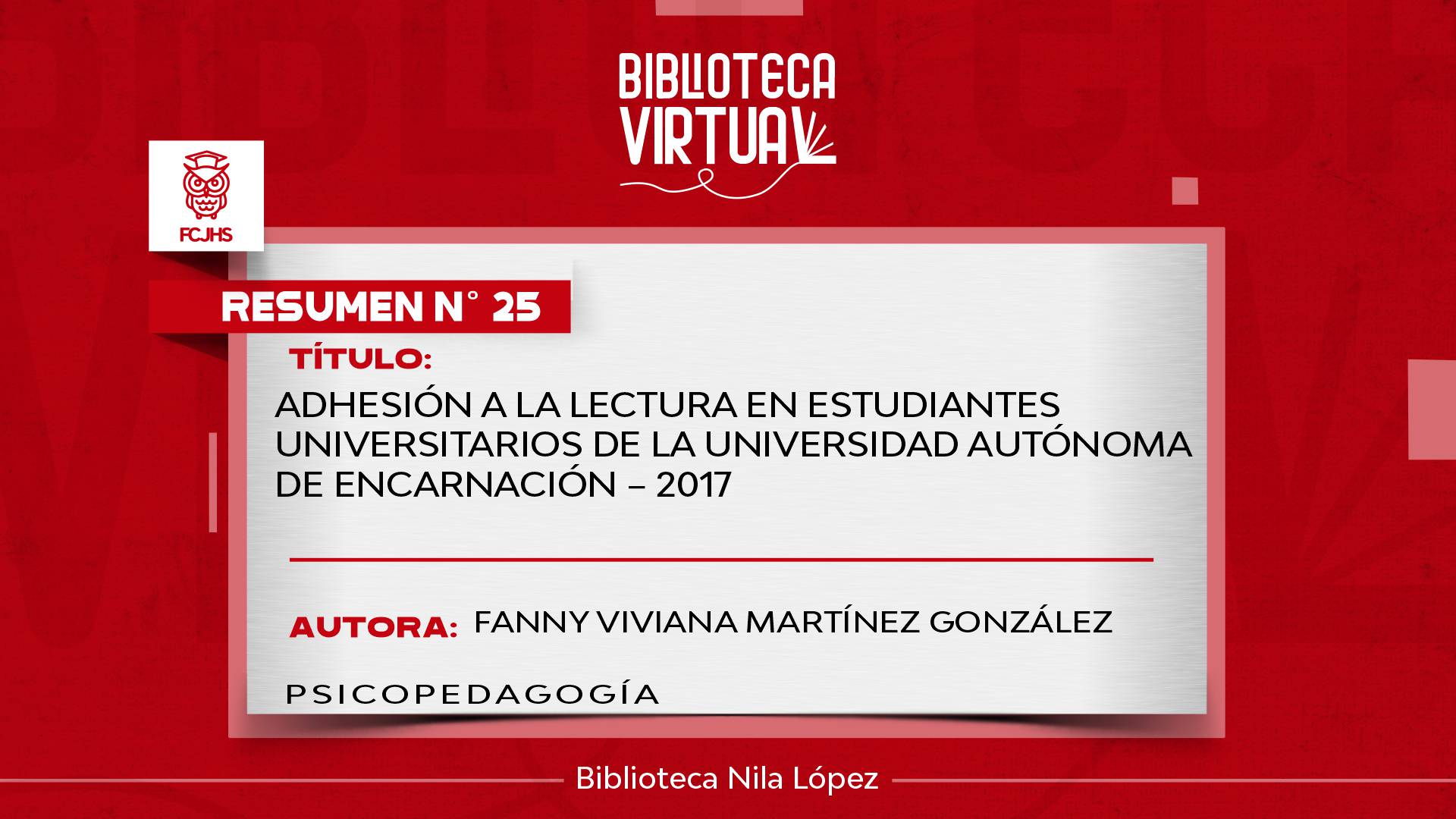 N° 25. ADHESIÓN A LA LECTURA EN ESTUDIANTES UNIVERSITARIOS DE LA UNIVERSIDAD AUTÓNOMA DE ENCARNACIÓN - 2017 -