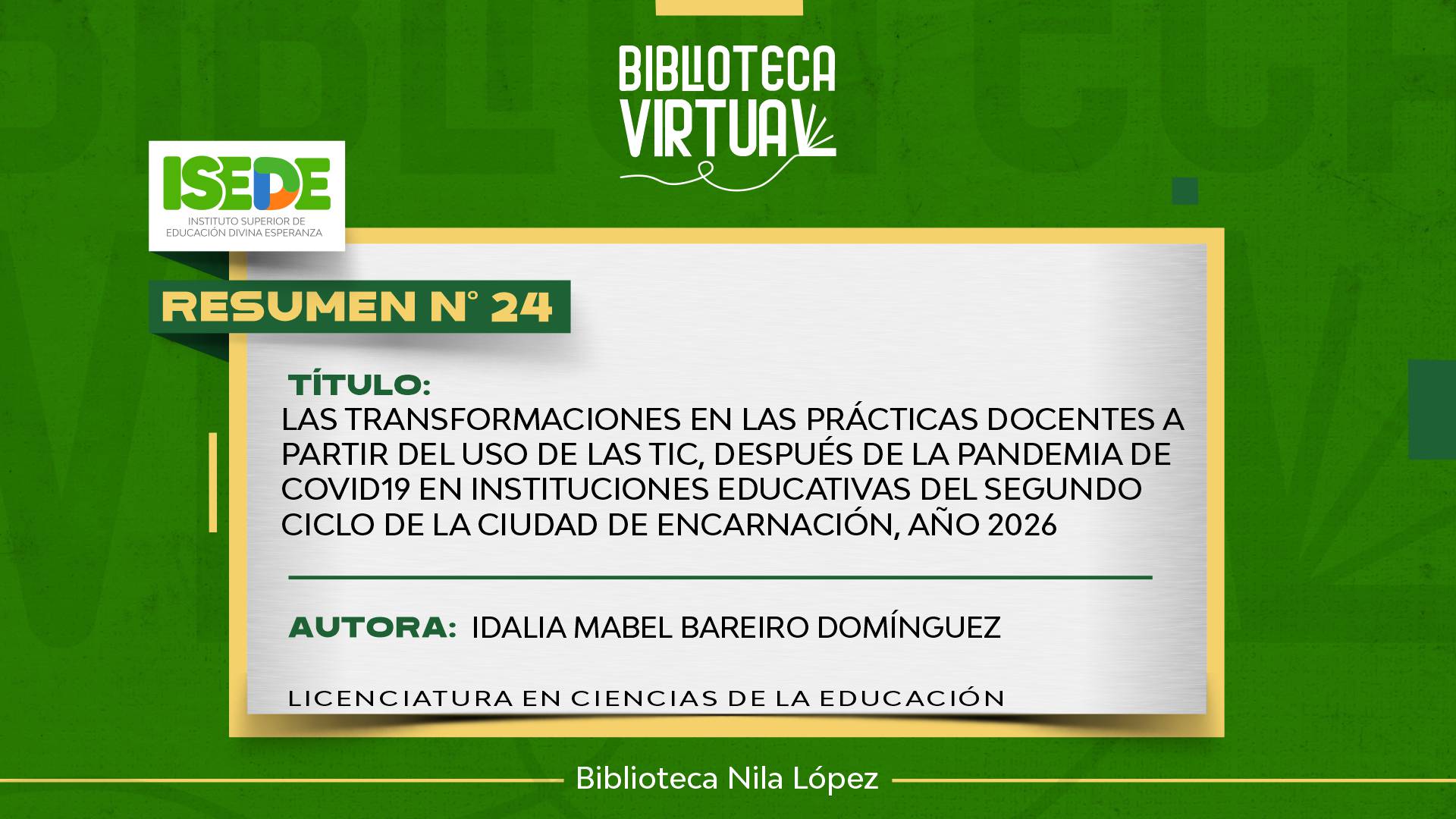 N° 24. LAS TRANSFORMACIONES EN LAS PRÁCTICAS DOCENTES A PARTIR DEL USO DE LAS TIC, DESPUÉS DE LA PANDEMIA DE COVID19 EN INSTITUCIONES EDUCATIVAS DEL SEGUNDO CICLO DE LA CIUDAD DE ENCARNACIÓN, AÑO 2026