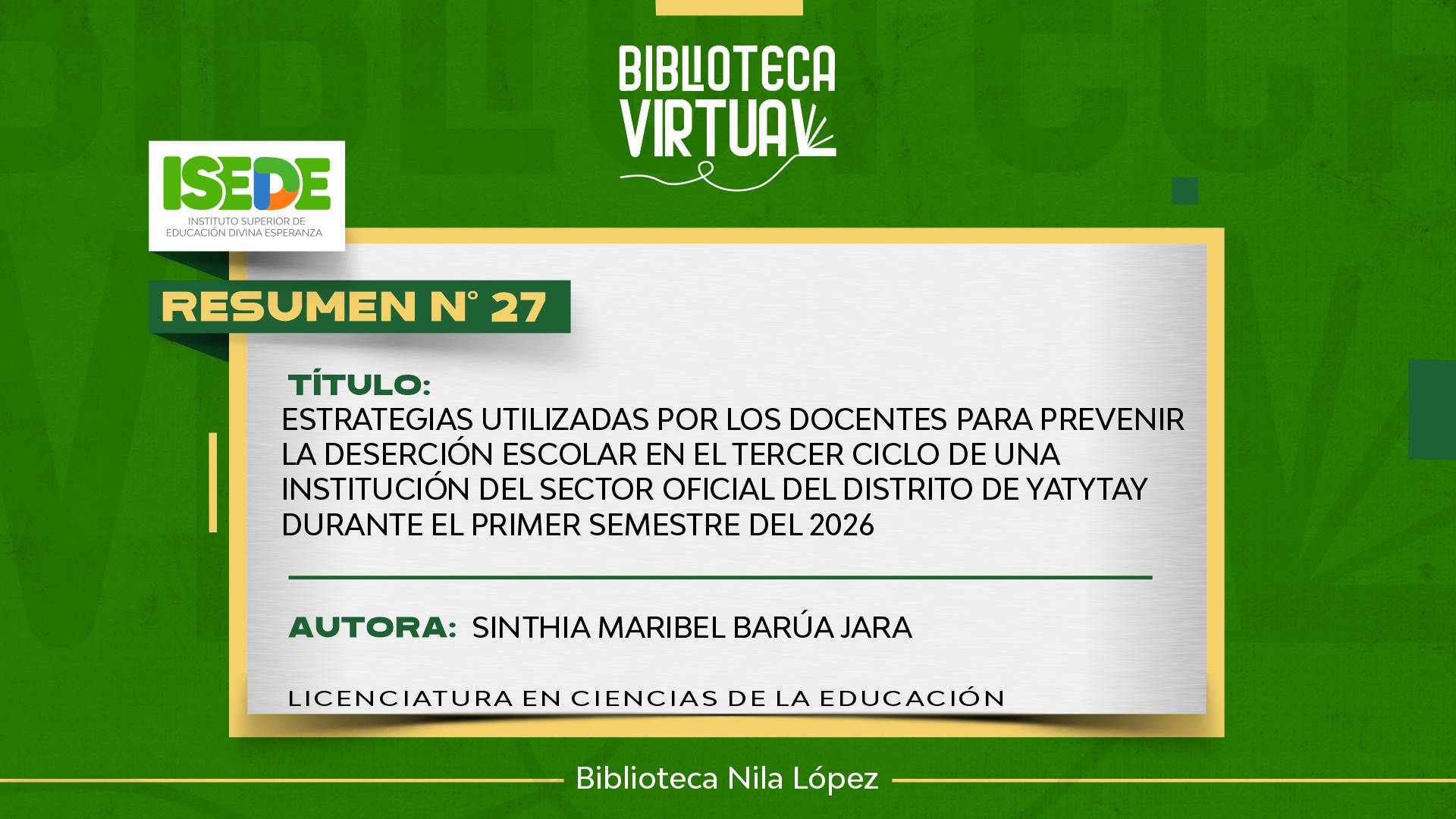 N° 27. ESTRATEGIAS UTILIZADAS POR LOS DOCENTES PARA PREVENIR LA DESERCIÓN ESCOLAR EN EL TERCER CICLO DE UNA INSTITUCIÓN DEL SECTOR OFICIAL DEL DISTRITO DE YATYTAY DURANTE EL PRIMER SEMESTRE DEL 2026