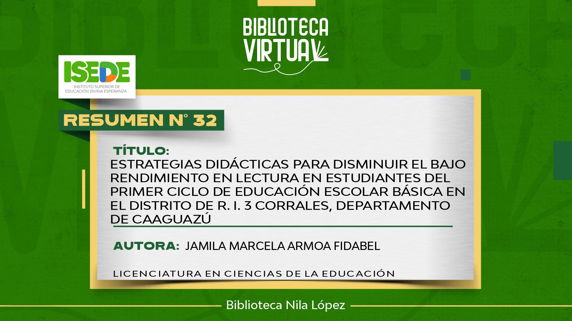 N° 32. ESTRATEGIAS DIDÁCTICAS PARA DISMINUIR EL BAJO RENDIMIENTO EN LECTURA EN ESTUDIANTES DEL PRIMER CICLO DE EDUCACIÓN ESCOLAR BÁSICA EN EL DISTRITO DE R. I. 3 CORRALES, DEPARTAMENTO DE CAAGUAZÚ