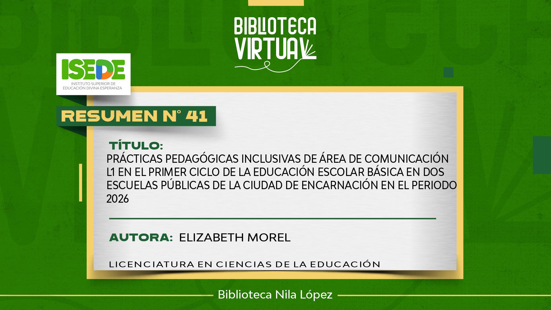 N° 41. PRÁCTICAS PEDAGÓGICAS INCLUSIVAS DE ÁREA DE COMUNICACIÓN L1 EN EL PRIMER CICLO DE LA EDUCACIÓN ESCOLAR BÁSICA EN DOS ESCUELAS PÚBLICAS DE LA CIUDAD DE ENCARNACIÓN EN EL PERIODO 2026