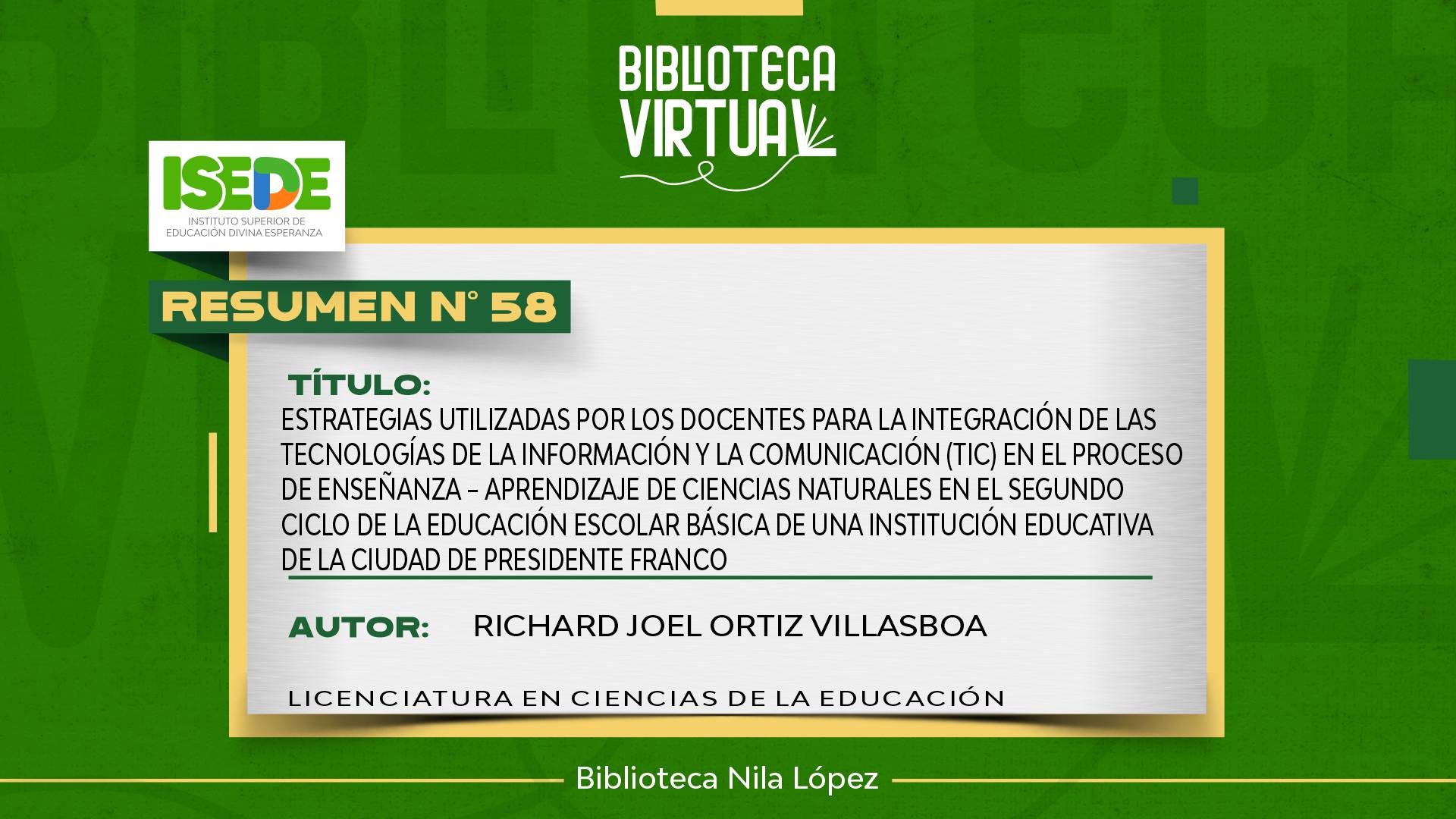 N° 58. ESTRATEGIAS UTILIZADAS POR LOS DOCENTES PARA LA INTEGRACIÓN DE LAS TECNOLOGÍAS DE LA INFORMACIÓN Y LA COMUNICACIÓN (TIC) EN EL PROCESO DE ENSEÑANZA – APRENDIZAJE DE CIENCIAS NATURALES EN EL SEGUNDO CICLO DE LA EDUCACIÓN ESCOLAR BÁSICA DE UNA INSTIT