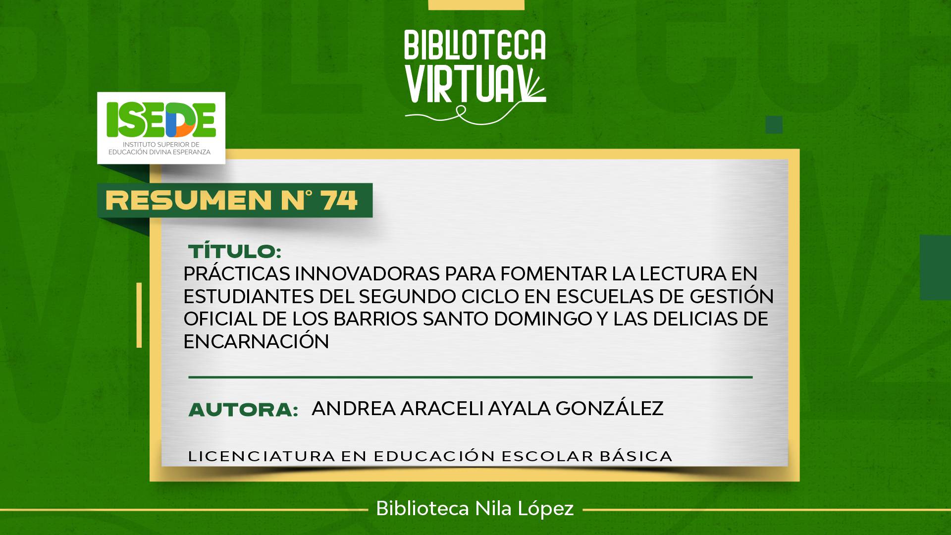 N° 74. PRÁCTICAS INNOVADORAS PARA FOMENTAR LA LECTURA EN ESTUDIANTES DEL SEGUNDO CICLO EN ESCUELAS DE GESTIÓN OFICIAL DE LOS BARRIOS SANTO DOMINGO Y LAS DELICIAS DE ENCARNACIÓN