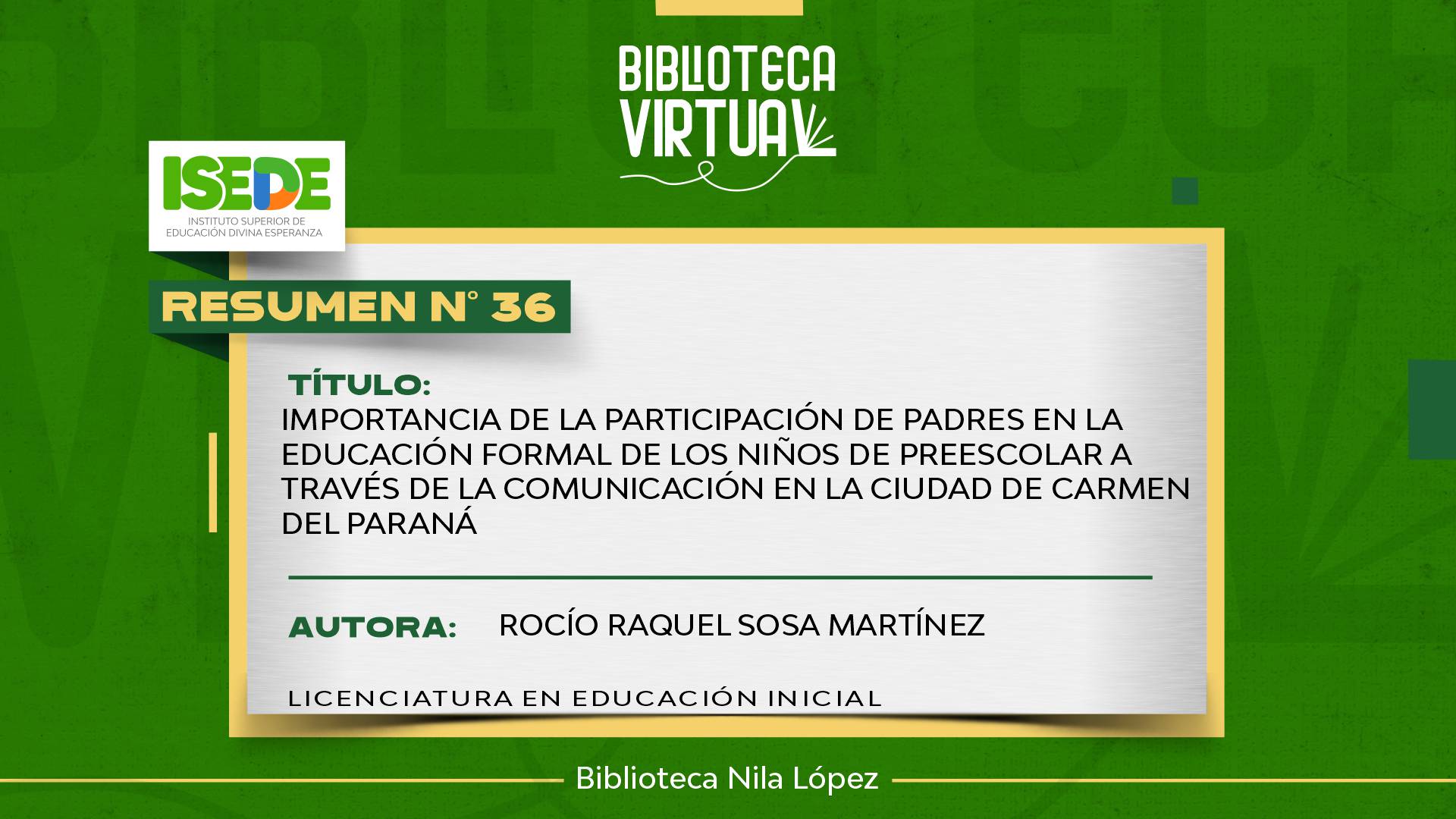 N° 36. IMPORTANCIA DE LA PARTICIPACIÓN DE PADRES EN LA EDUCACIÓN FORMAL DE LOS NIÑOS DE PREESCOLAR A TRAVÉS DE LA COMUNICACIÓN EN LA CIUDAD DE CARMEN DEL PARANÁ