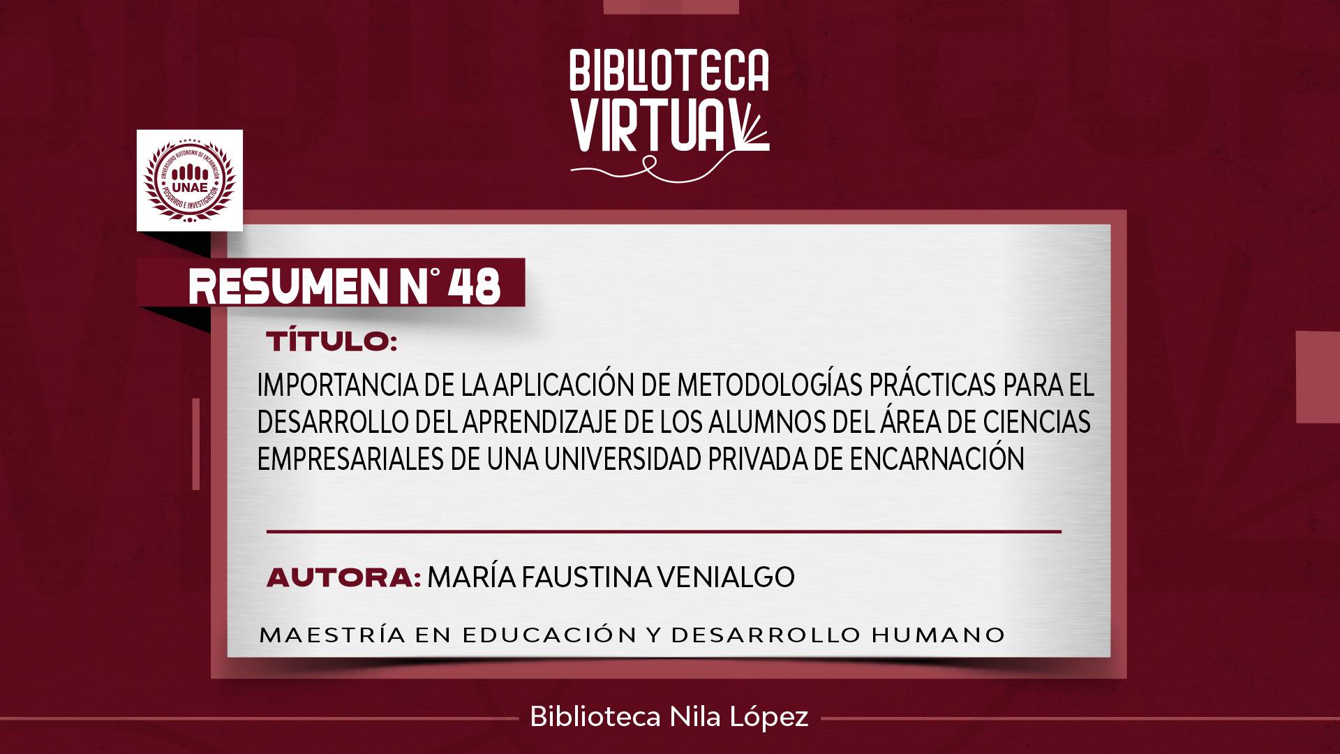 N° 48. IMPORTANCIA DE LA APLICACIÓN DE METODOLOGÍAS PRÁCTICAS PARA EL DESARROLLO DEL APRENDIZAJE DE LOS ALUMNOS DEL ÁREA DE CIENCIAS EMPRESARIALES DE UNA UNIVERSIDAD PRIVADA DE ENCARNACIÓN