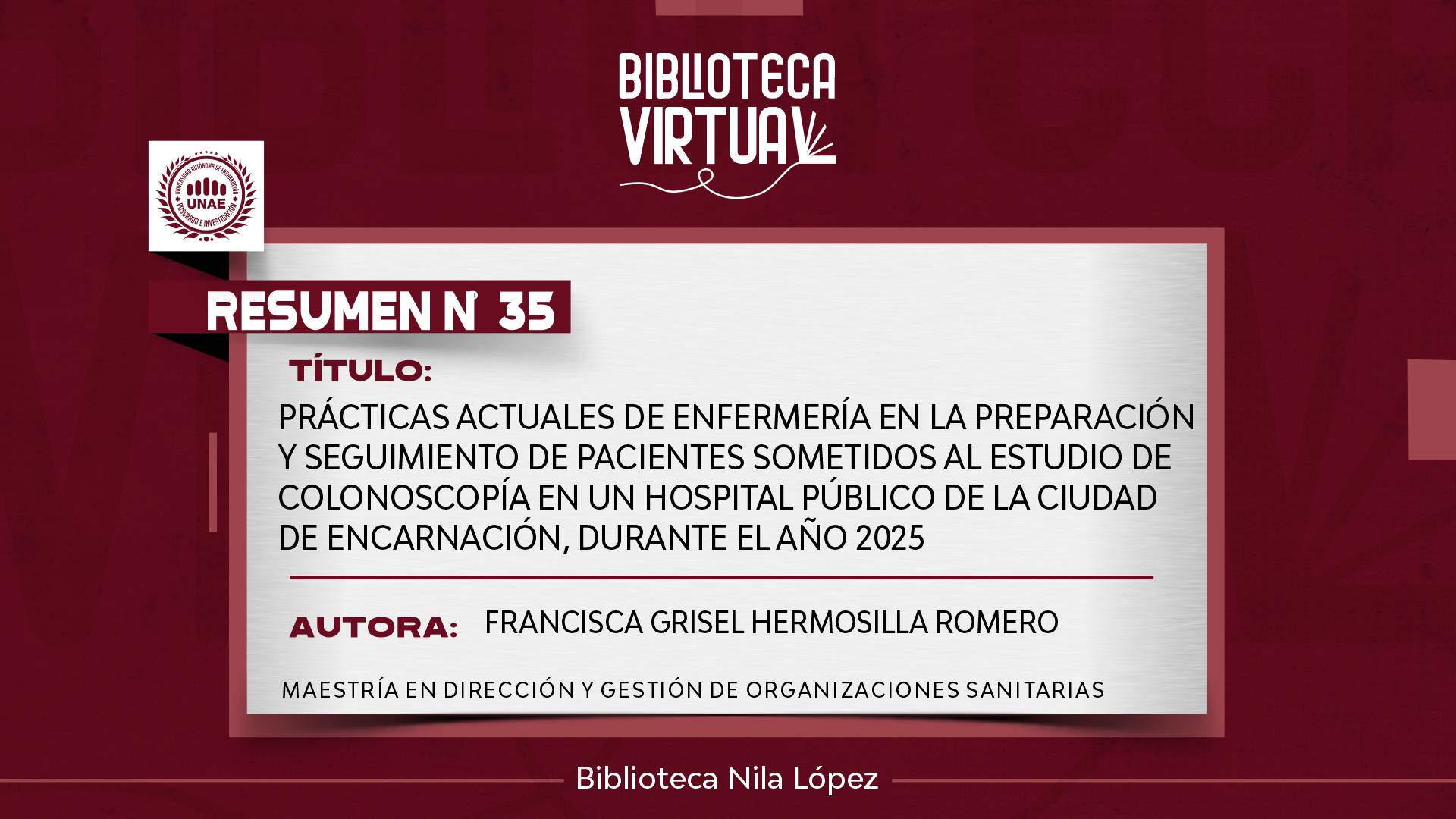 N° 35. PRÁCTICAS ACTUALES DE ENFERMERÍA EN LA PREPARACIÓN Y SEGUIMIENTO DE PACIENTES SOMETIDOS AL ESTUDIO DE COLONOSCOPÍA EN UN HOSPITAL PÚBLICO DE LA CIUDAD DE ENCARNACIÓN, DURANTE EL AÑO 2025