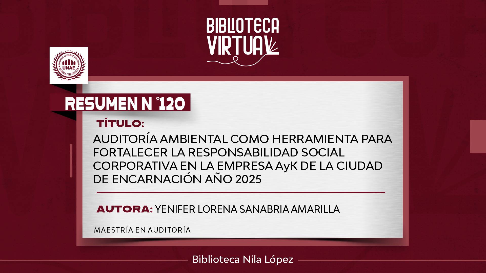 N° 120. AUDITORÍA AMBIENTAL COMO HERRAMIENTA PARA FORTALECER LA RESPONSABILIDAD SOCIAL CORPORATIVA EN LA EMPRESA A&amp;K DE LA CIUDAD DE ENCARNACIÓN AÑO 2025