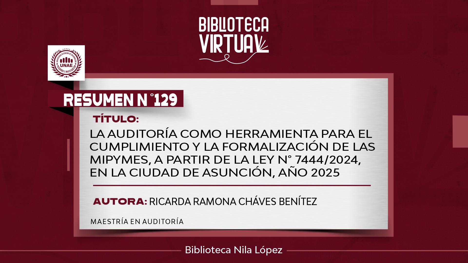 N° 129. LA AUDITORÍA COMO HERRAMIENTA PARA EL CUMPLIMIENTO Y LA FORMALIZACIÓN DE LAS MIPYMES, A PARTIR DE LA LEY N° 7444/2024, EN LA CIUDAD DE ASUNCIÓN, AÑO 2025
