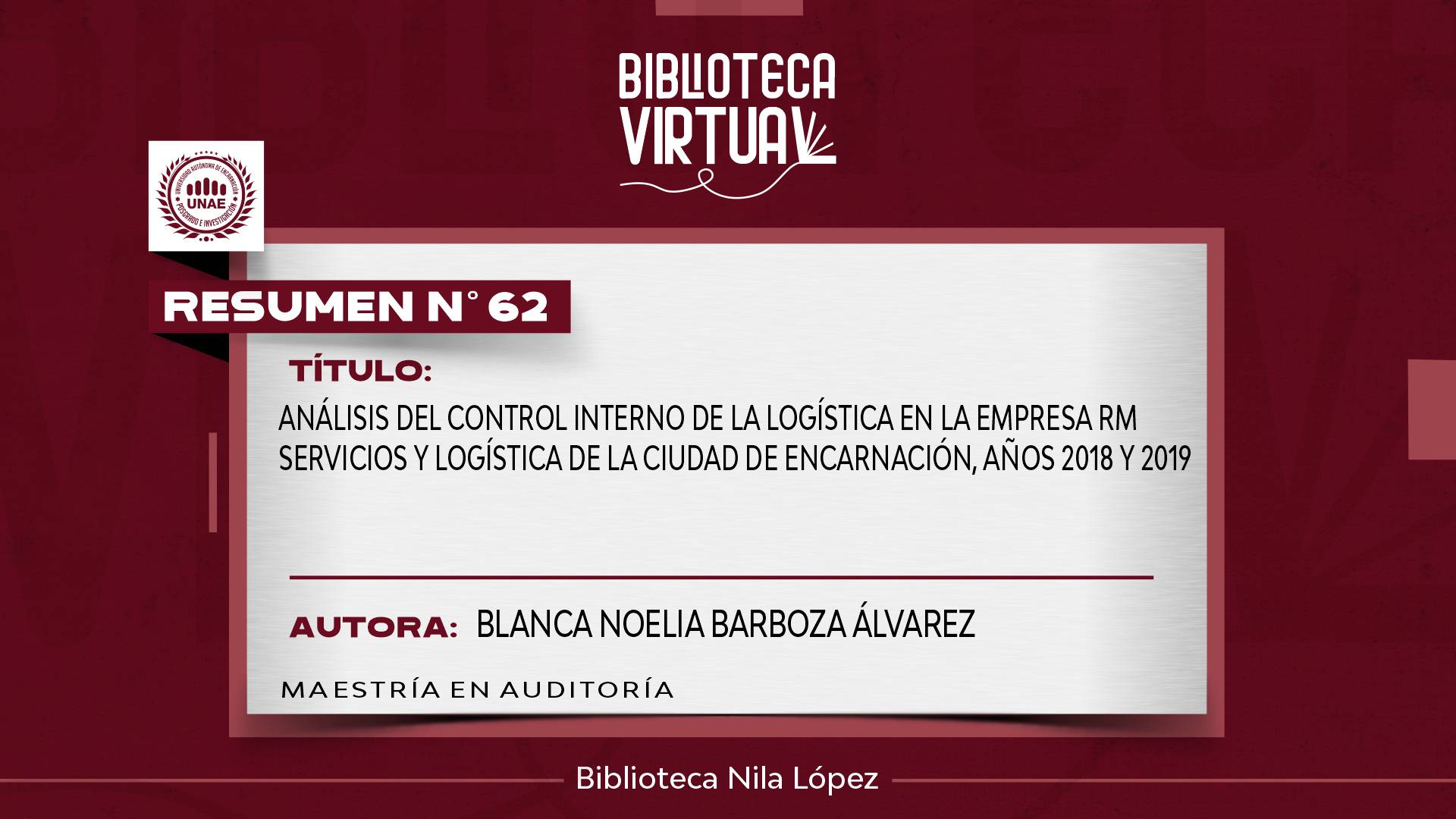 N° 62. ANÁLISIS DEL CONTROL INTERNO DE LA LOGÍSTICA EN LA EMPRESA RM SERVICIOS Y LOGÍSTICA DE LA CIUDAD DE ENCARNACIÓN, AÑOS 2018 Y 2019