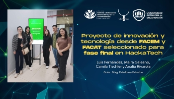 Proyecto de innovación y tecnología desde FACEM y FACAT seleccionado para fase final en HackaTech