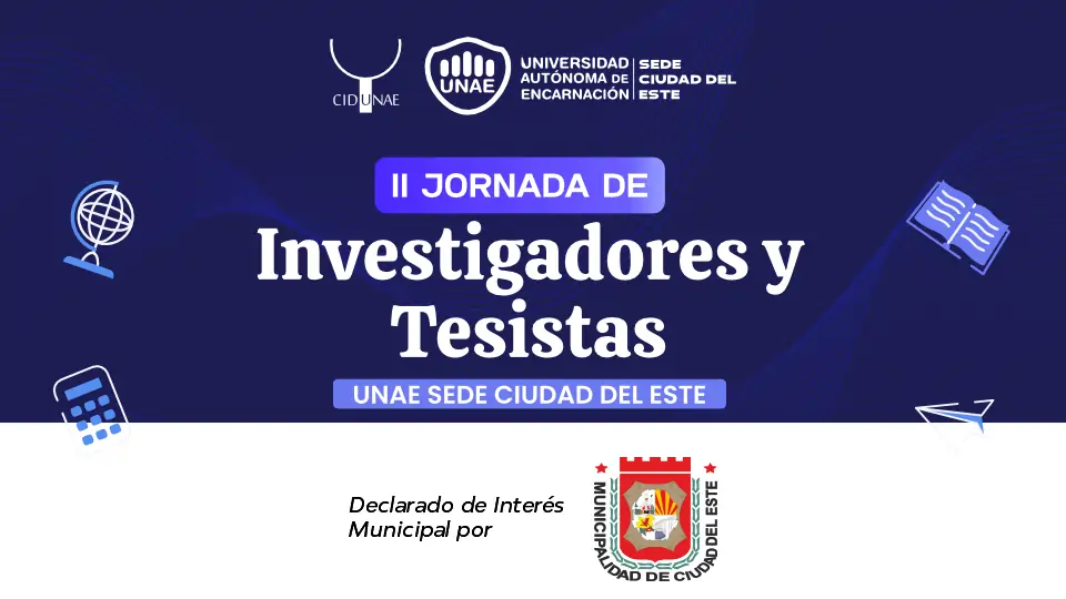 La II Jornada de Investigadores y Tesistas de la UNAE sede Ciudad del Este es declarada de interés municipal por la Municipalidad de Ciudad del Este