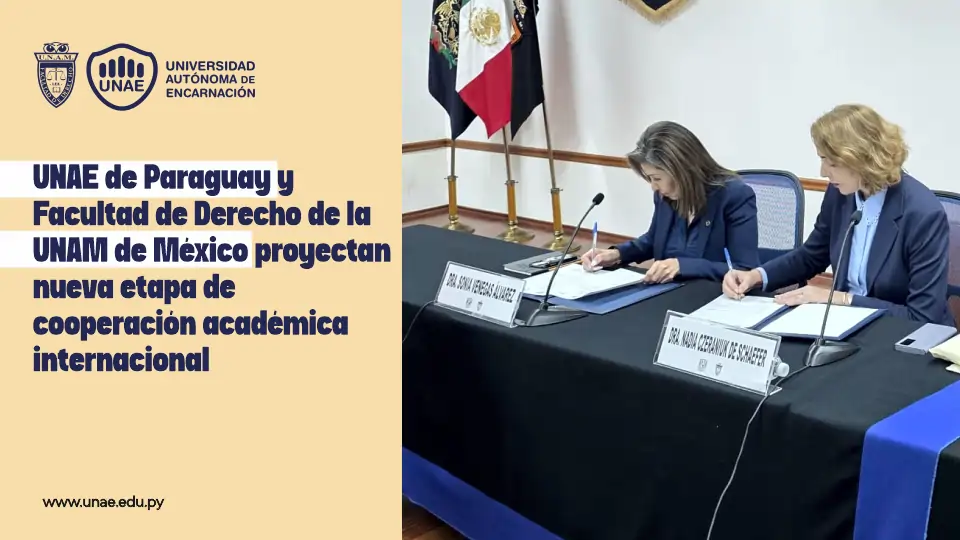 UNAE de Paraguay y Facultad de Derecho de la UNAM de México proyectan nueva etapa de cooperación académica internacional